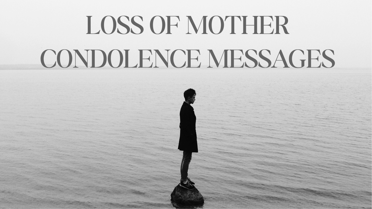 75+ Heartfelt Loss of Mother Condolence Messages to Express Your Sympathy