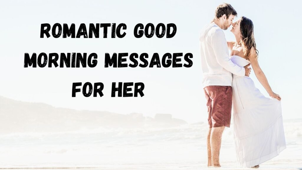 Why a Romantic Good Morning Message Makes Her Feel Truly Loved