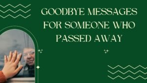 50+ Goodbye Messages for Someone Who Passed Away – Heartfelt Farewell Words