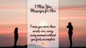 75+ Romantic I Miss You Messages for Her That Will Make Her Miss You More